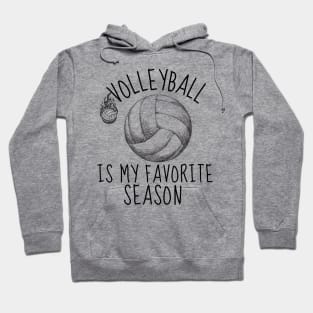 Volleyball Is My Favorite Season - Funny Volleyball Player Quote Hoodie